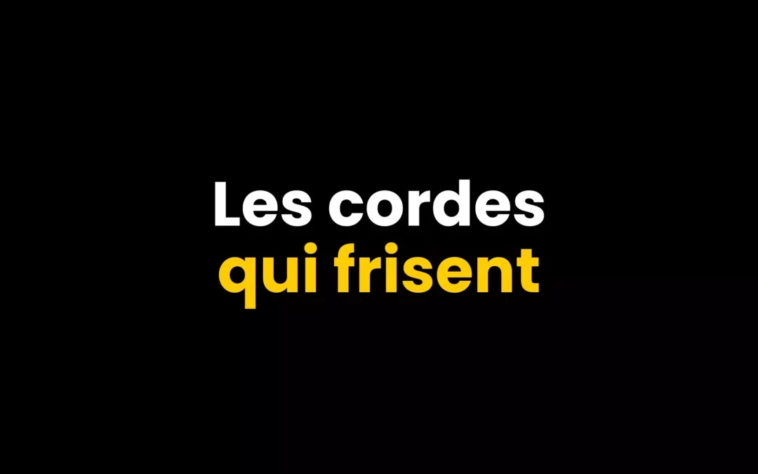 Corde qui frise : Que faire ?