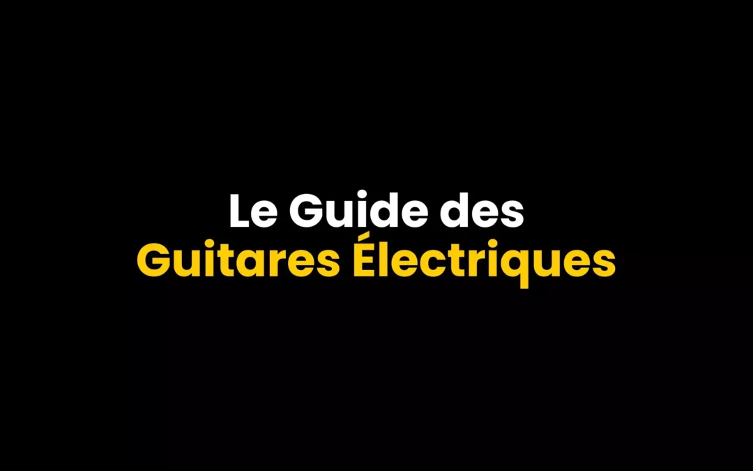 Les 6 meilleures guitares électriques pour débutants