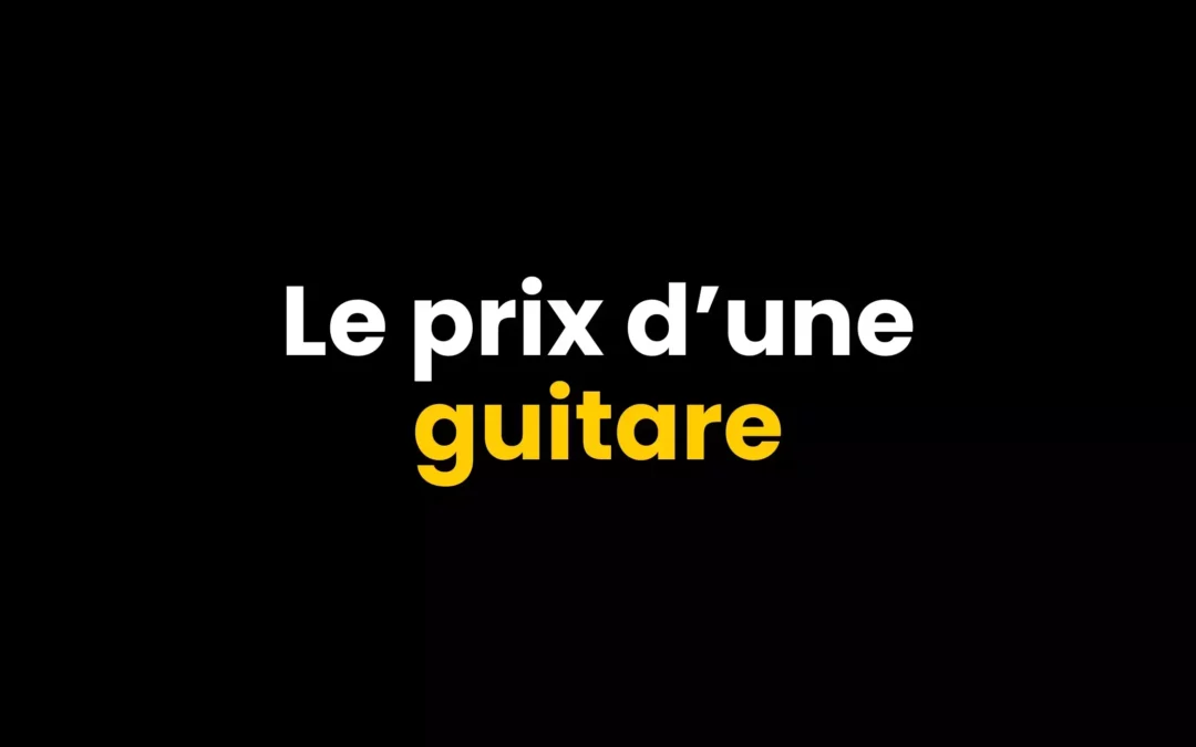 Quel est le prix d’une guitare ?