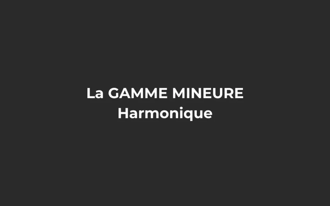 La gamme mineure harmonique à la guitare